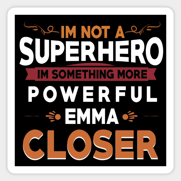 i'm not a superhero , i'm something more powerful , emma a closer / salesman gift idea / seller motivational quote design Magnet by Anodyle